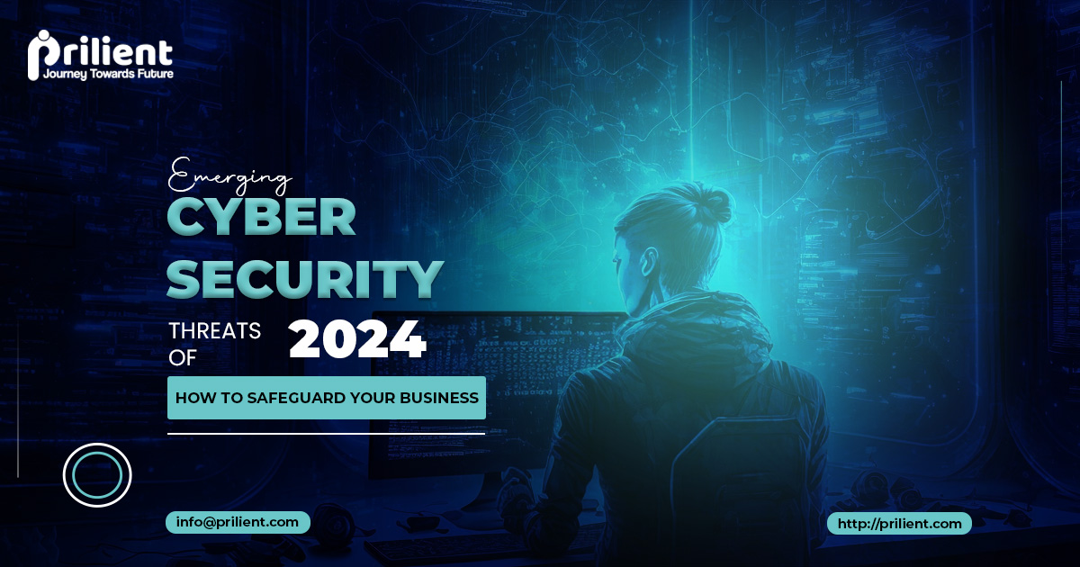 Emerging Cyber Security Threats Of 2024: How to Safeguard Your Business